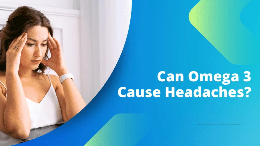 can-omega-3-cause-headaches