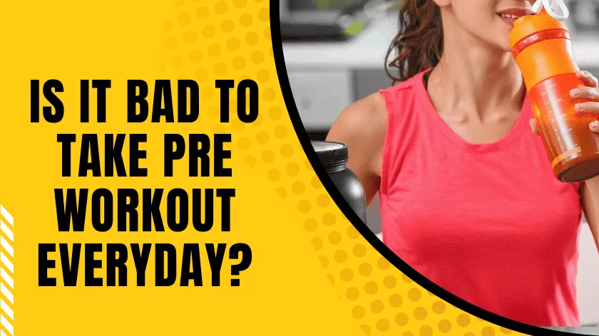 is-it-bad-to-take-pre-workout-everyday