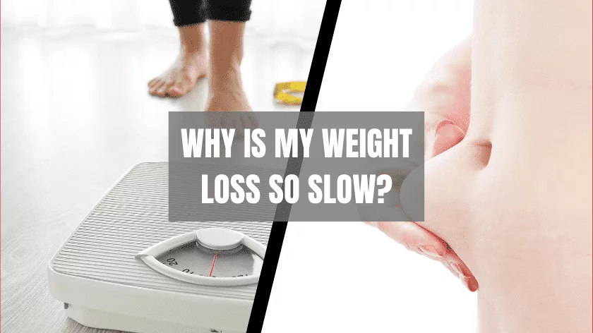 Why Is My Weight Loss So Slow? (5 Reasons You’re Not Getting Results)
