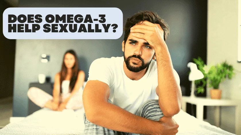 Does Omega 3 Help Sexually 4 Ways Fatty Acids May Improve Sexual Function