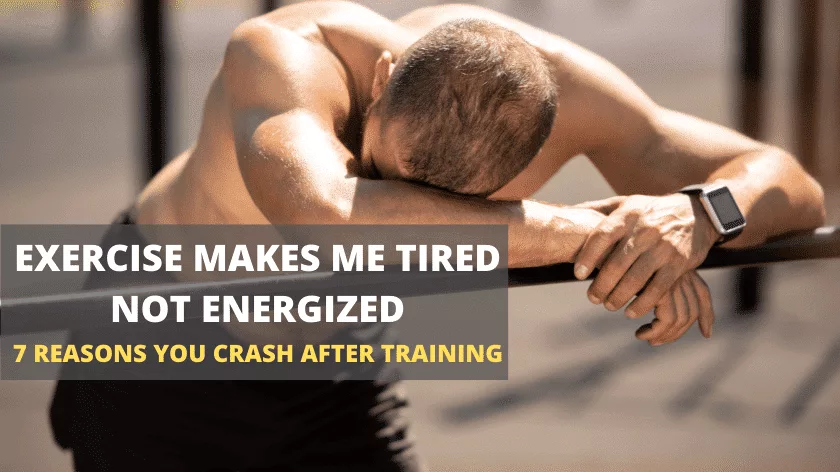 exercise-makes-me-tired-not-energized-7-reasons-you-crash-after-training